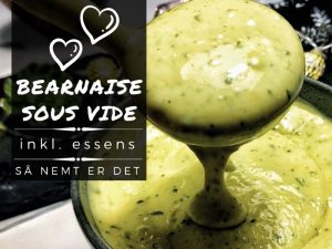 SOUS VIDE BEARNAISE | INKL. HJEMMELAVET ESSENS | Se her hvordan..