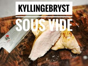 Kyllingbryst Sous Vide, direkte fra frost!